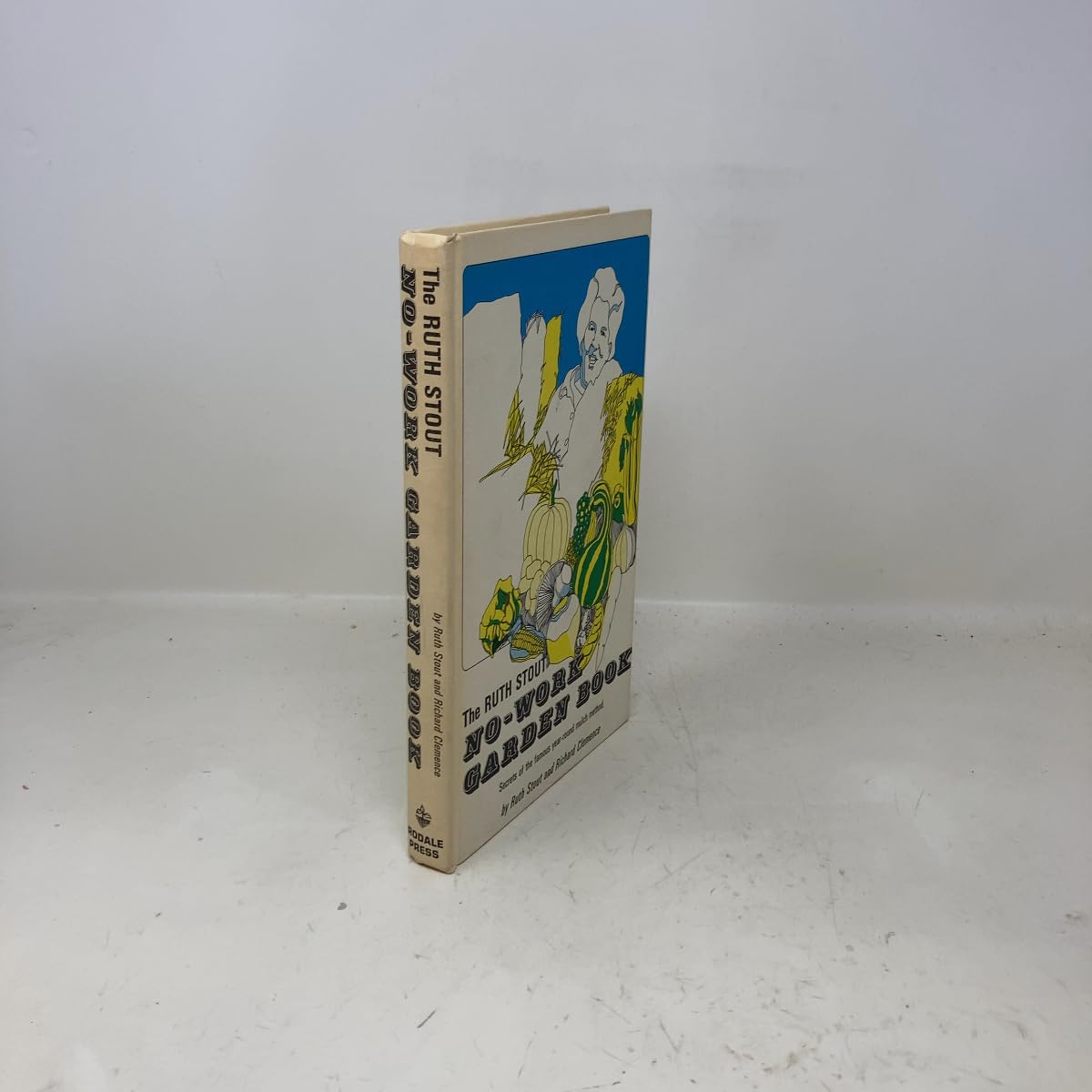 The Ruth Stout No-Work Garden Book: Secrets of the Famous Year-Round Mulch Method