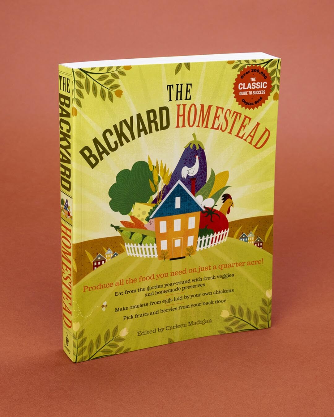 The Backyard Homestead: Produce all the food you need on just a quarter acre!