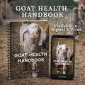 Goat Health Handbook (Digital + Print Options)